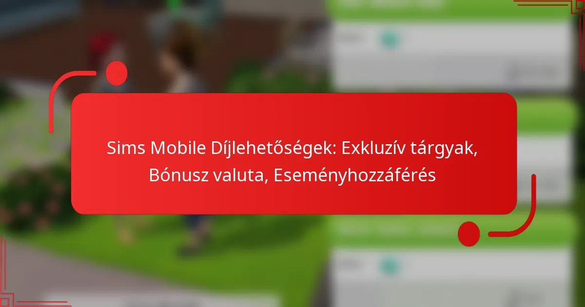 Sims Mobile Díjlehetőségek: Exkluzív tárgyak, Bónusz valuta, Eseményhozzáférés