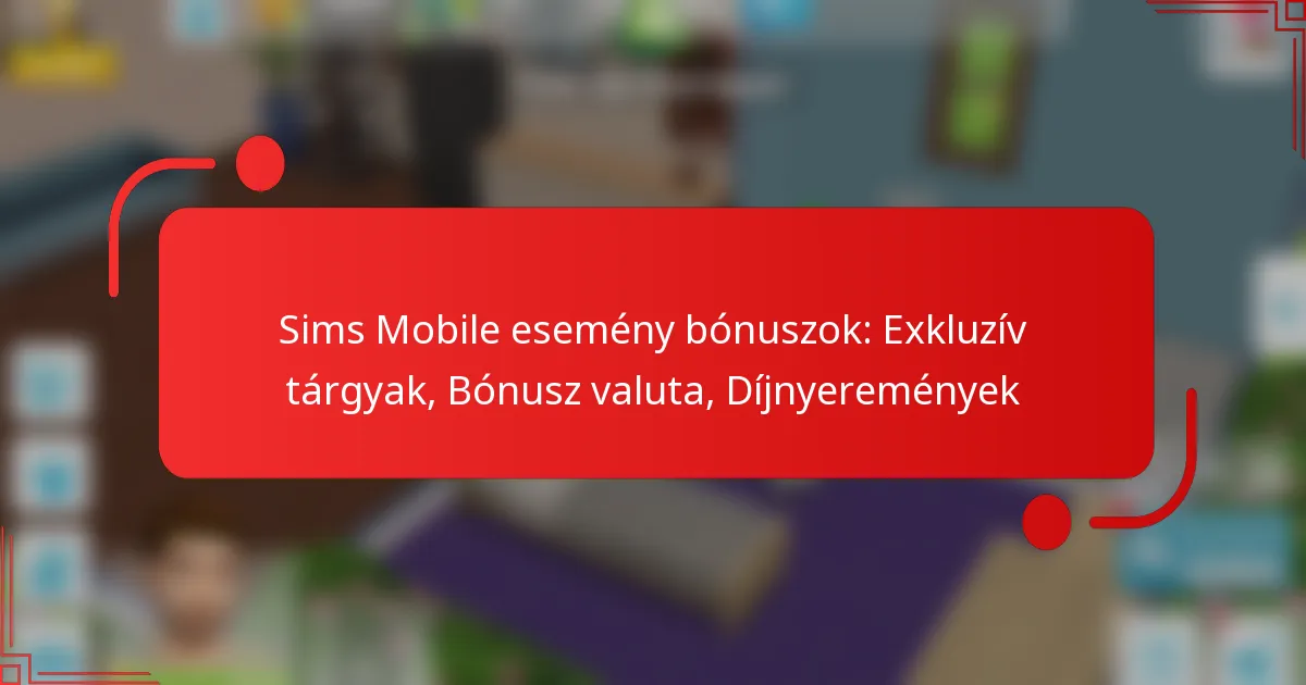 Sims Mobile esemény bónuszok: Exkluzív tárgyak, Bónusz valuta, Díjnyeremények