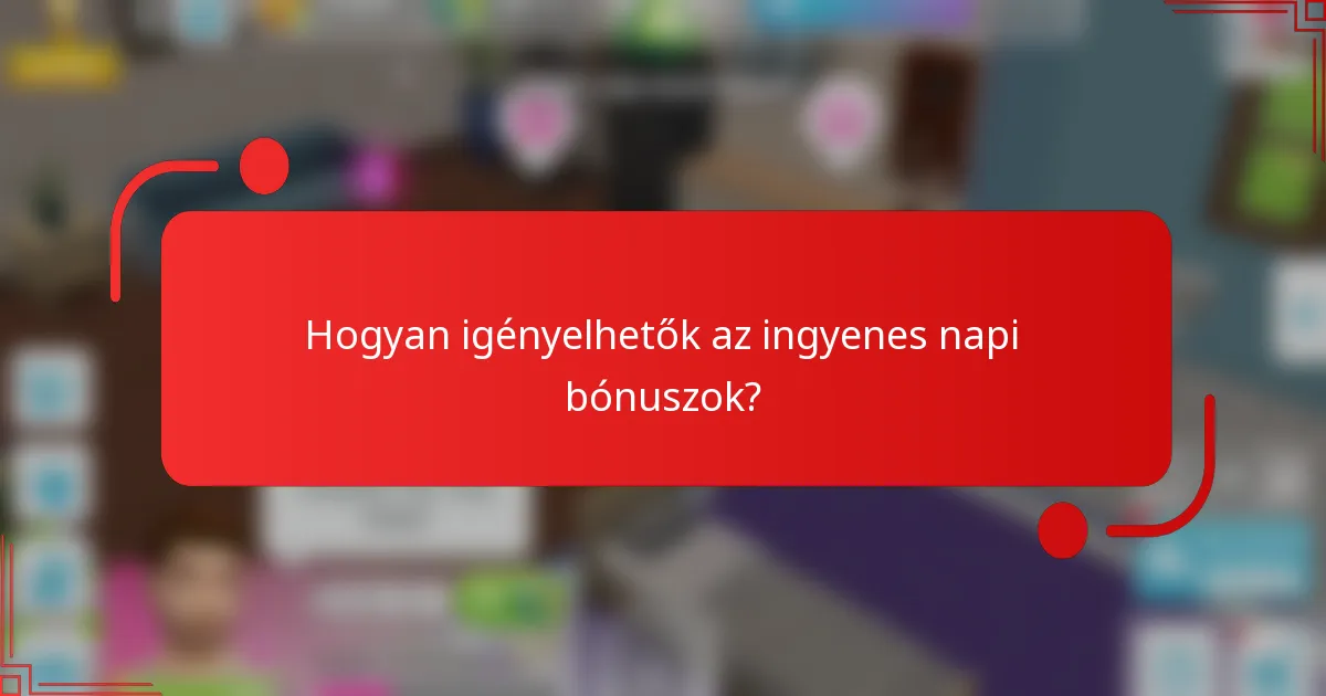 Hogyan igényelhetők az ingyenes napi bónuszok?