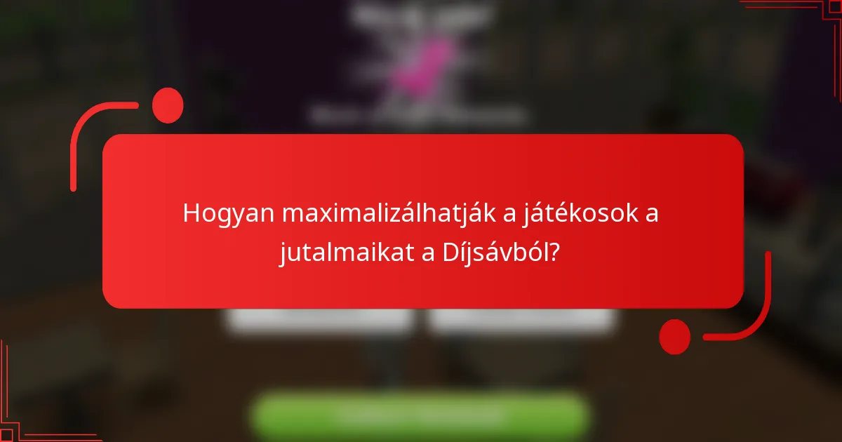 Hogyan maximalizálhatják a játékosok a jutalmaikat a Díjsávból?