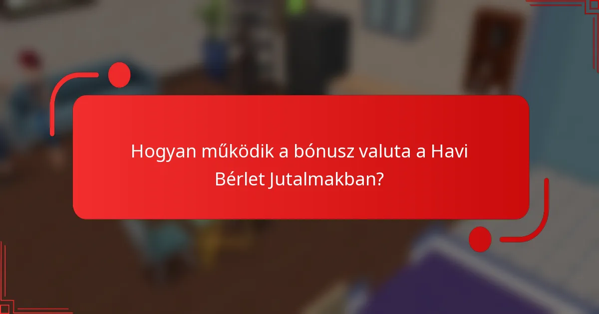 Hogyan működik a bónusz valuta a Havi Bérlet Jutalmakban?