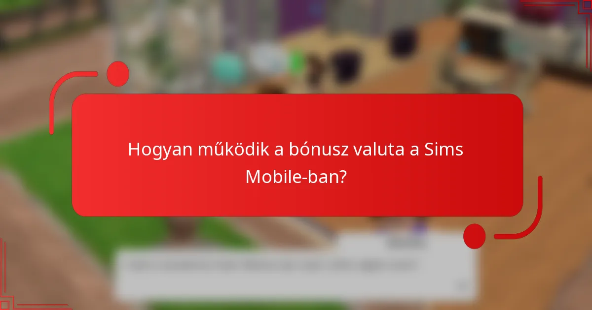 Hogyan működik a bónusz valuta a Sims Mobile-ban?