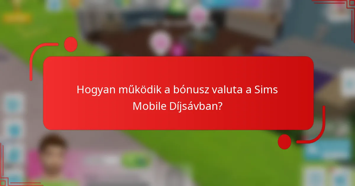 Hogyan működik a bónusz valuta a Sims Mobile Díjsávban?