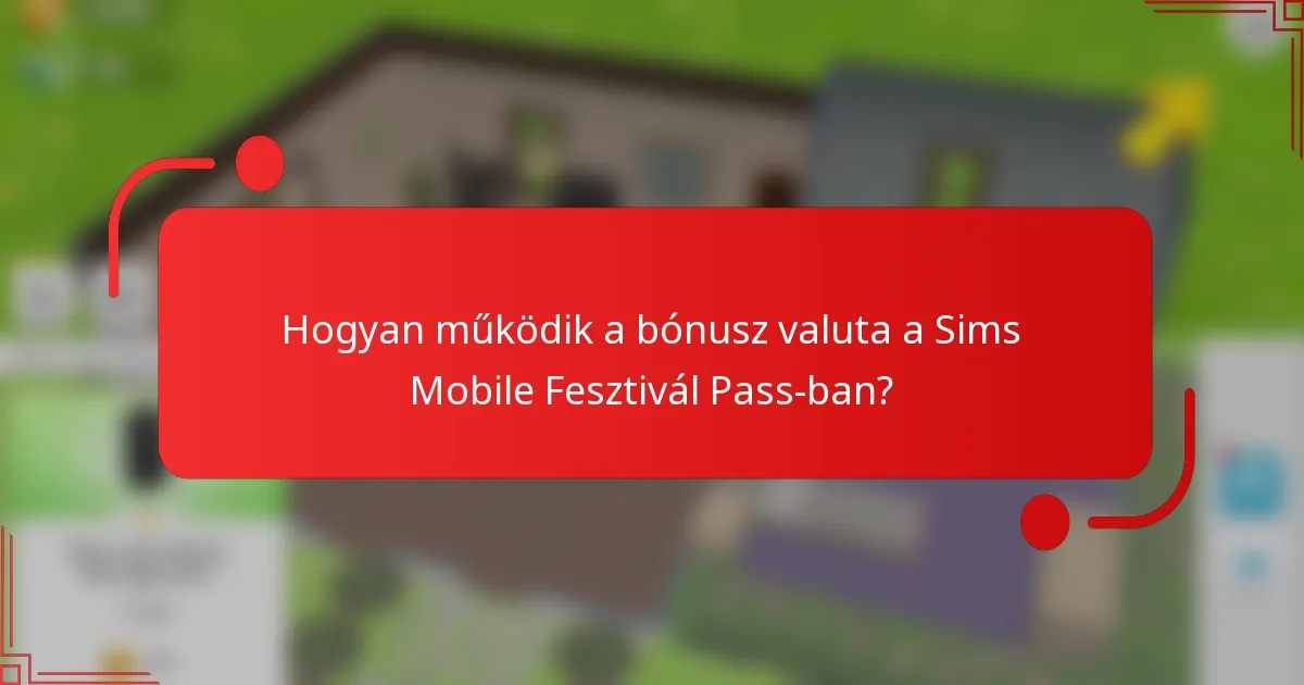 Hogyan működik a bónusz valuta a Sims Mobile Fesztivál Pass-ban?