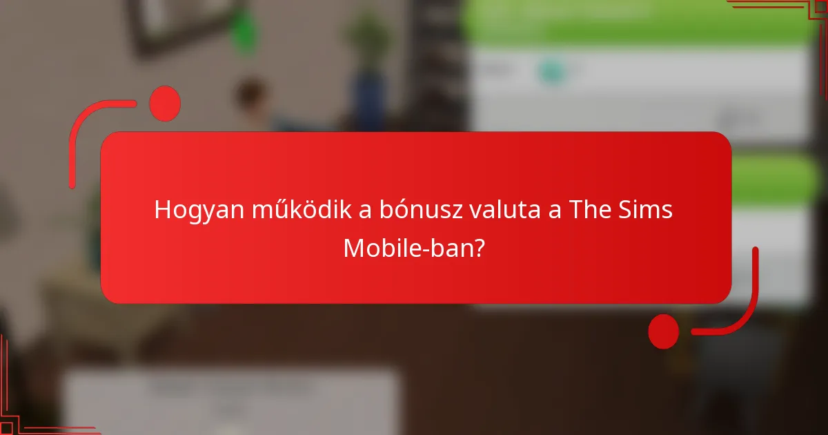 Hogyan működik a bónusz valuta a The Sims Mobile-ban?