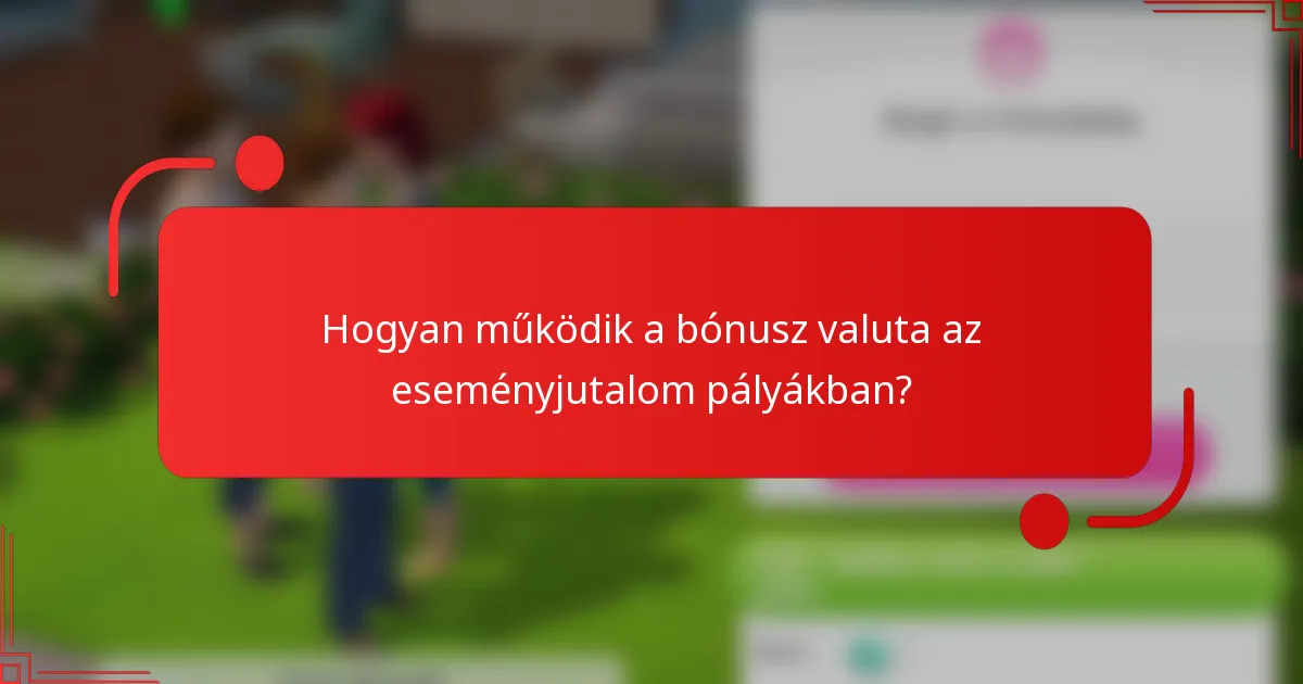 Hogyan működik a bónusz valuta az eseményjutalom pályákban?
