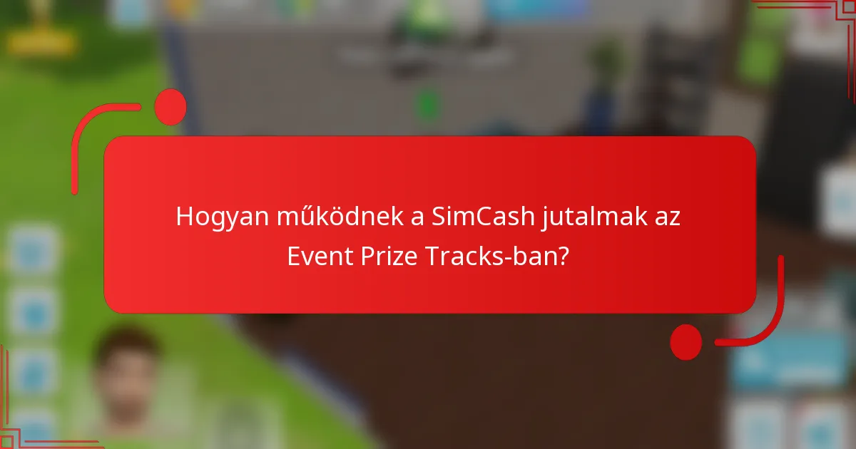Hogyan működnek a SimCash jutalmak az Event Prize Tracks-ban?