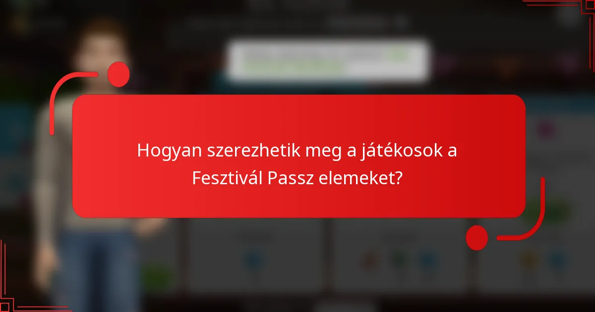 Hogyan szerezhetik meg a játékosok a Fesztivál Passz elemeket?