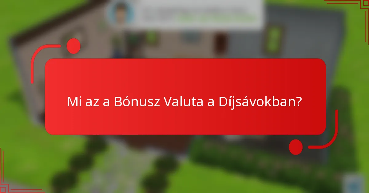 Mi az a Bónusz Valuta a Díjsávokban?