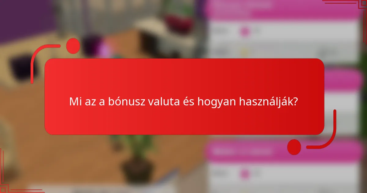 Mi az a bónusz valuta és hogyan használják?