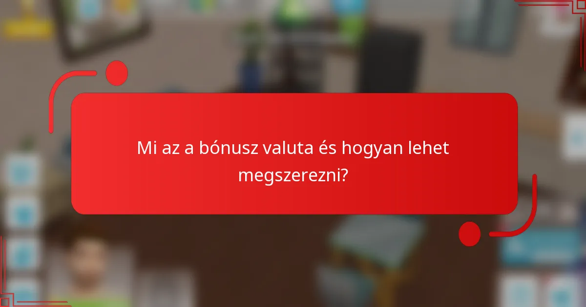 Mi az a bónusz valuta és hogyan lehet megszerezni?