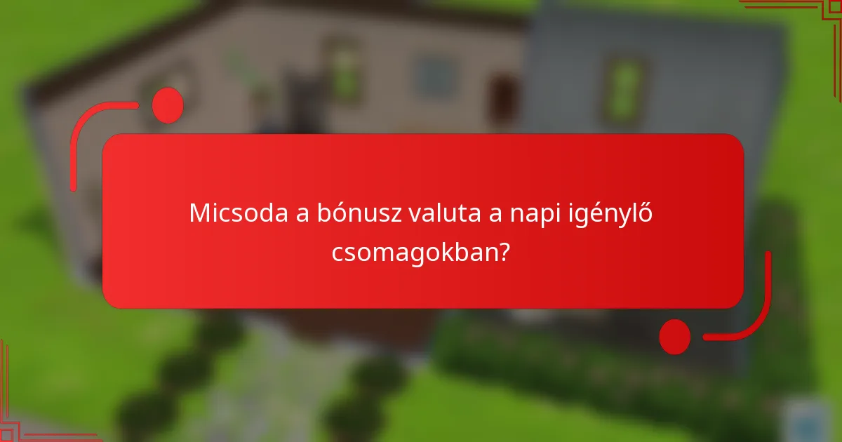Micsoda a bónusz valuta a napi igénylő csomagokban?
