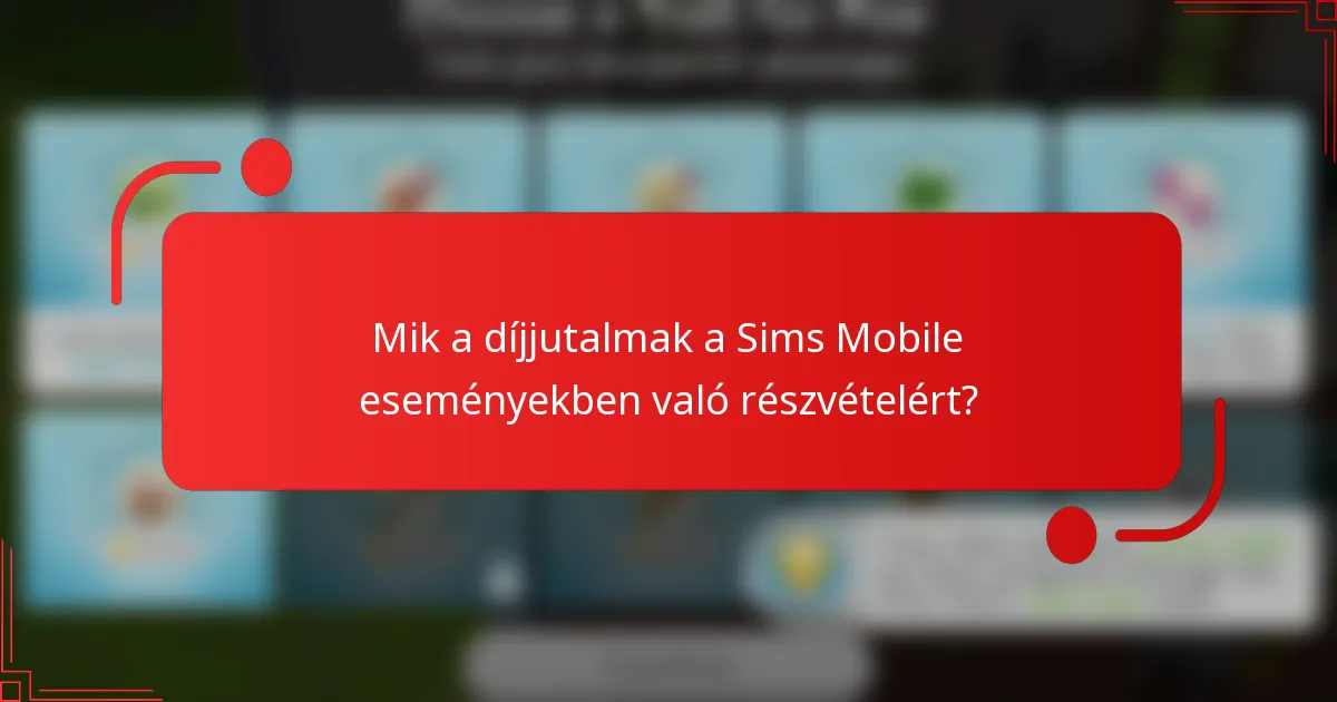 Mik a díjjutalmak a Sims Mobile eseményekben való részvételért?