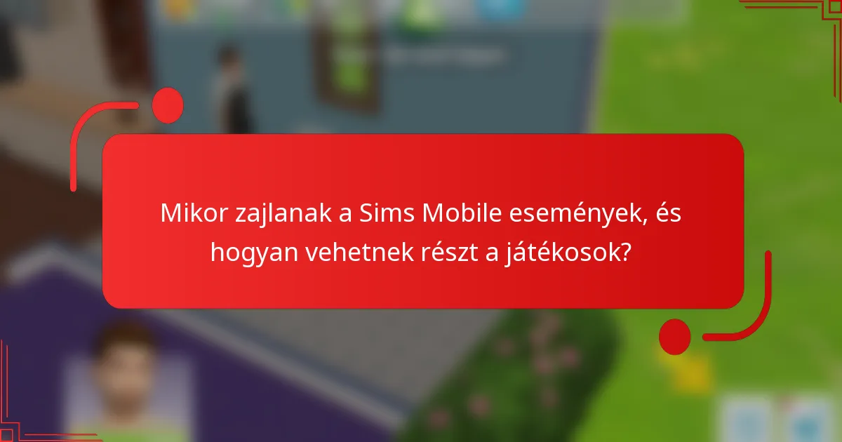 Mikor zajlanak a Sims Mobile események, és hogyan vehetnek részt a játékosok?
