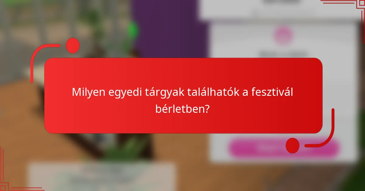 Milyen egyedi tárgyak találhatók a fesztivál bérletben?