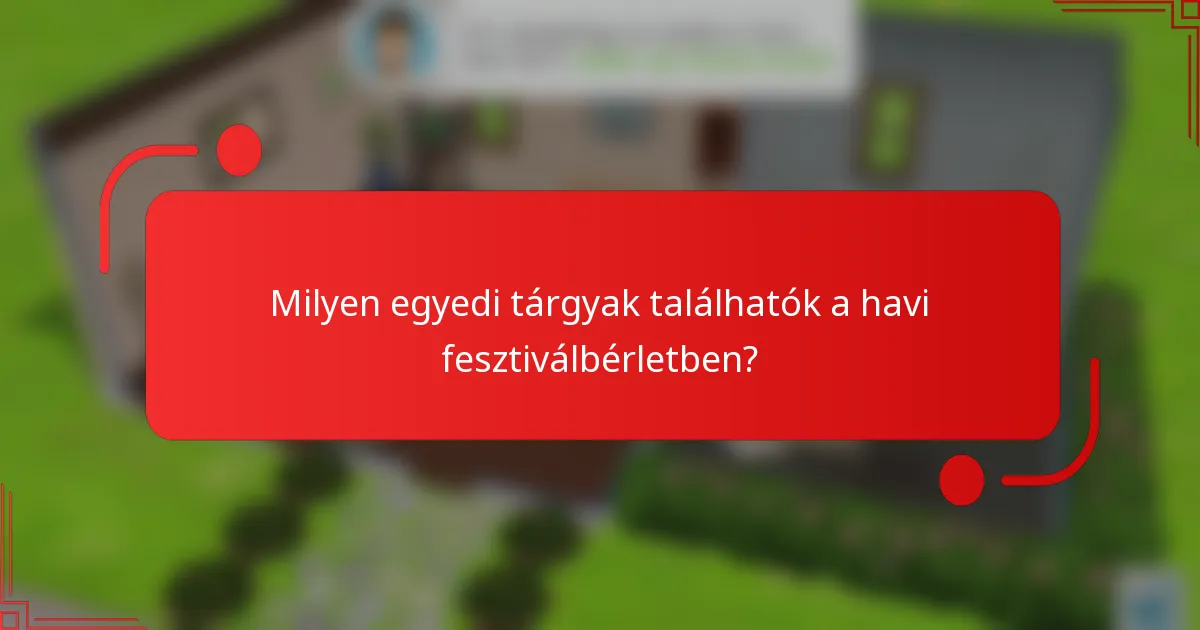 Milyen egyedi tárgyak találhatók a havi fesztiválbérletben?
