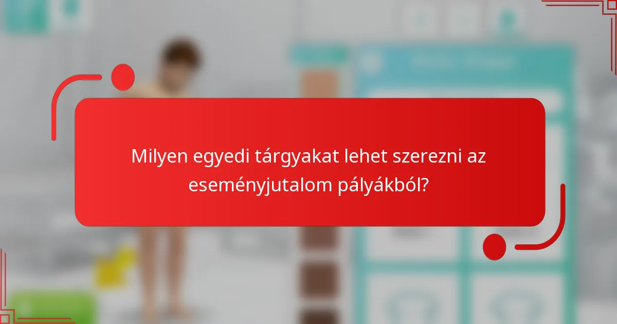 Milyen egyedi tárgyakat lehet szerezni az eseményjutalom pályákból?