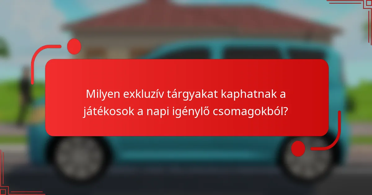 Milyen exkluzív tárgyakat kaphatnak a játékosok a napi igénylő csomagokból?