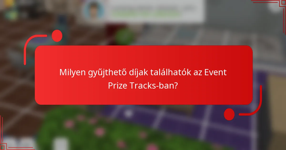 Milyen gyűjthető díjak találhatók az Event Prize Tracks-ban?