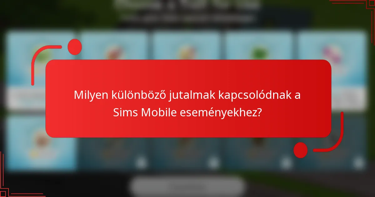 Milyen különböző jutalmak kapcsolódnak a Sims Mobile eseményekhez?