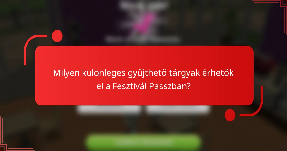 Milyen különleges gyűjthető tárgyak érhetők el a Fesztivál Passzban?